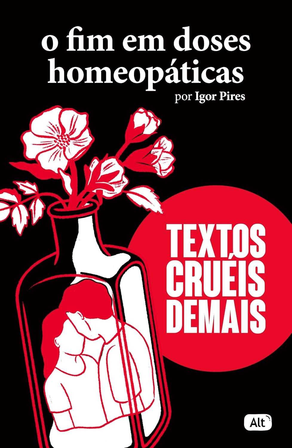 O Fim em Doses Homeopáticas: Poesia Cruel e Sensível de Igor Pires