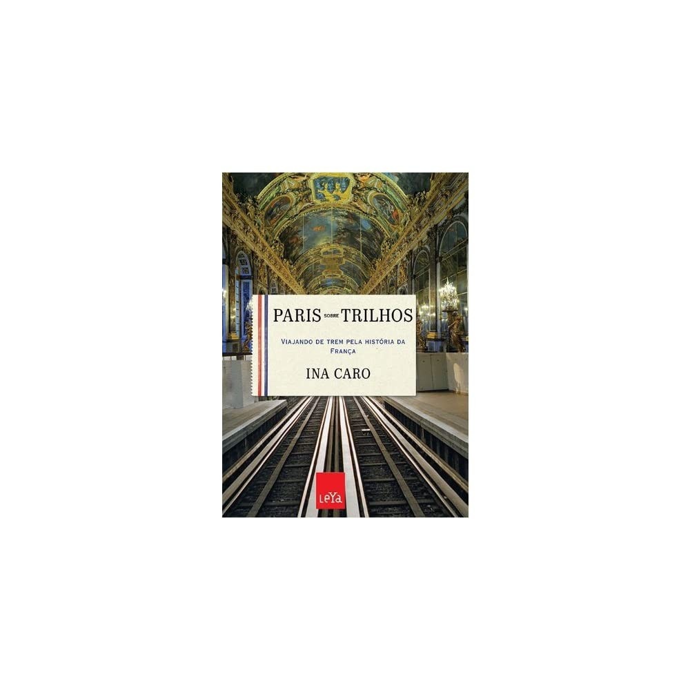 Paris Sobre Trilhos: Descubra a Cidade Luz Através de Histórias Fascinantes