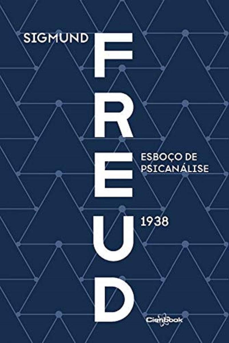 Esboço de Psicanálise (1938) - A Síntese Final de Freud