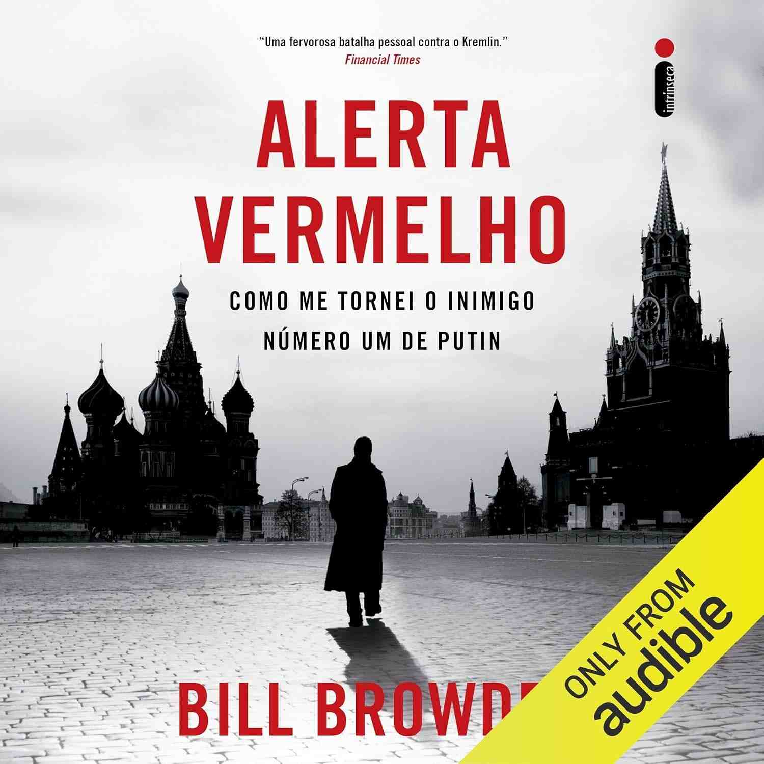 Alerta Vermelho: A Corajosa Luta de Bill Browder Contra Putin