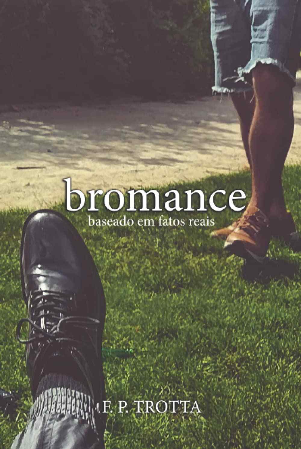 Bromance: Baseado em Fatos Reais - Um Romance Secreto Exposto