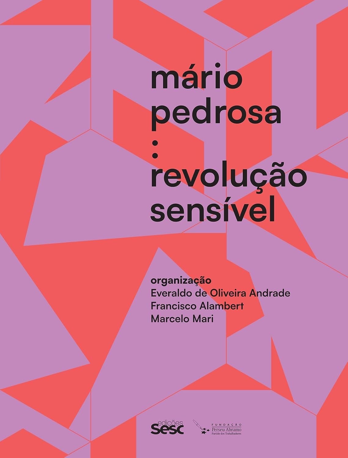 Mário Pedrosa: Revolução Sensível - Uma Coletânea Essencial