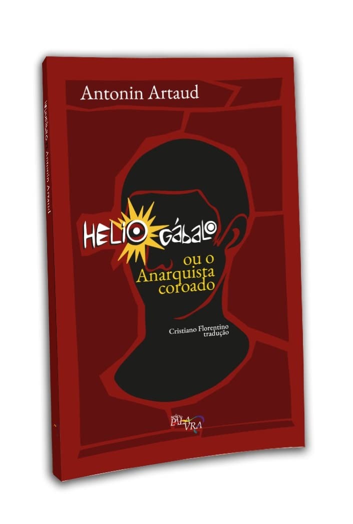 Heliogábalo ou O Anarquista Coroado: A Revolução do Imperador Romano por Antonin Artaud