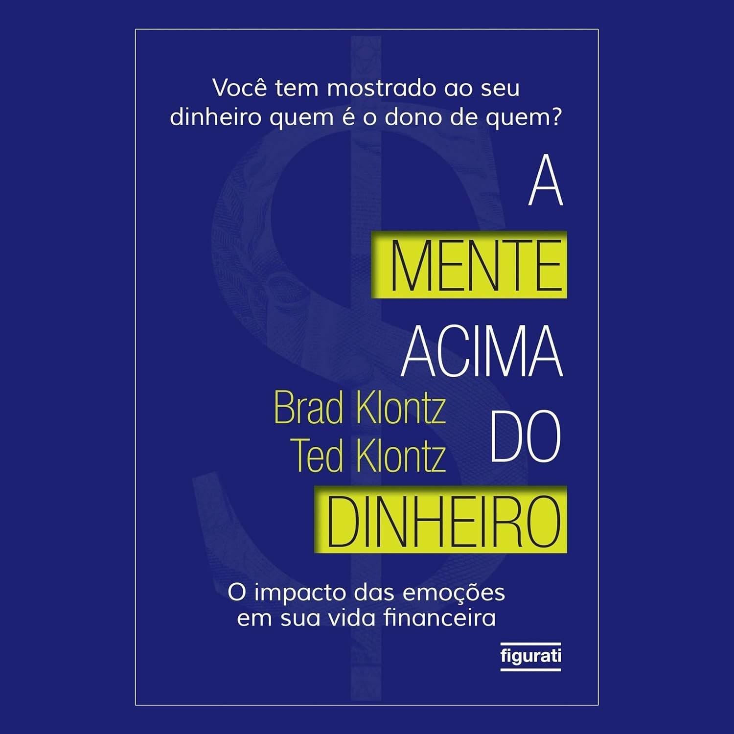 A Mente Acima do Dinheiro: Domine Suas Emoções e Transforme Sua Vida Financeira (2ª Ed.)