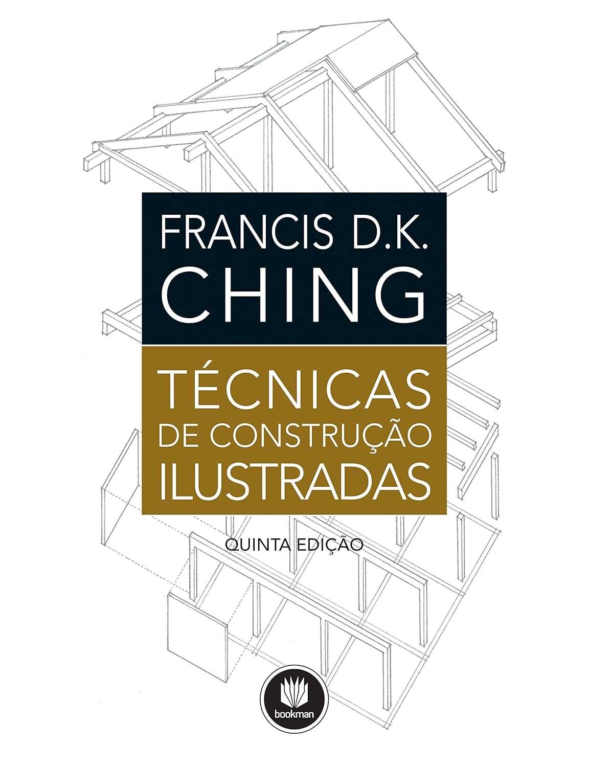 Técnicas de Construção Ilustradas: Guia Essencial Francis Ching