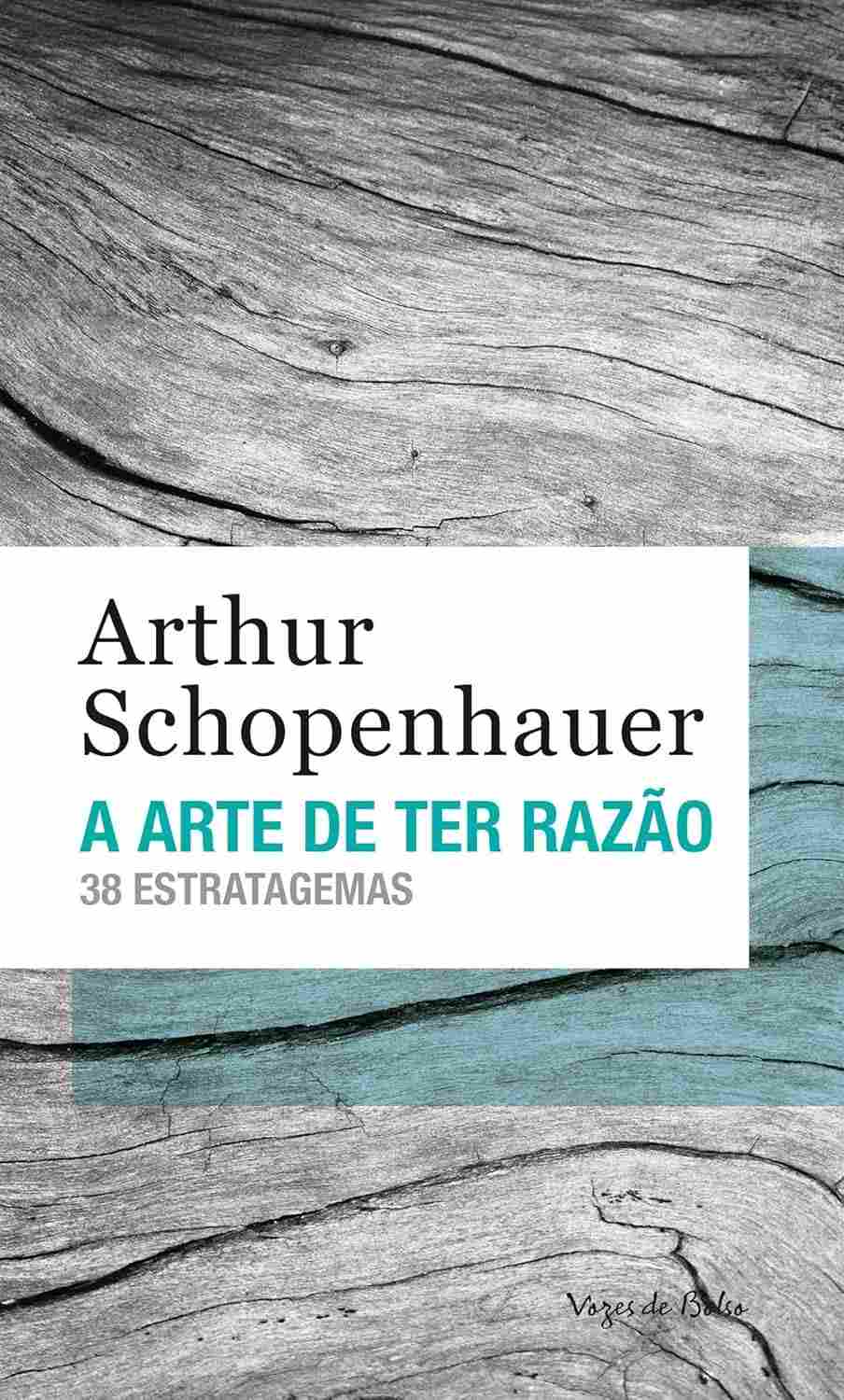 A Arte de Ter Razão: Domine Debates com 38 Estratagemas de Schopenhauer (Ed. Bolso)