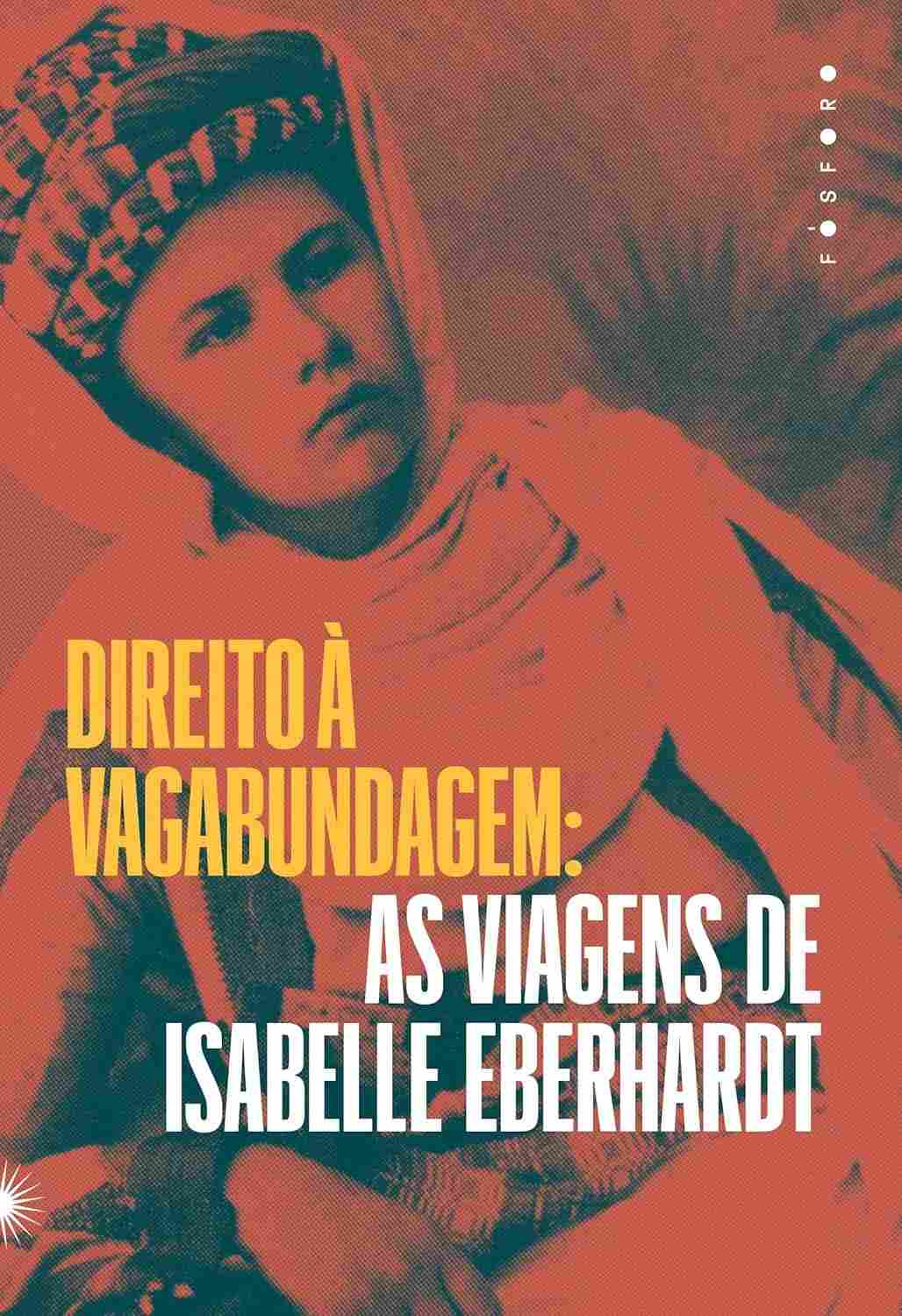 Direito à vagabundagem: As viagens de Isabelle Eberhardt