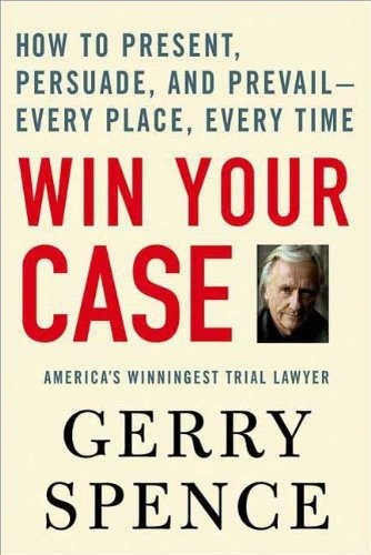 Win Your Case: Apresente, Persuada e Vença em Qualquer Lugar, a Qualquer Hora