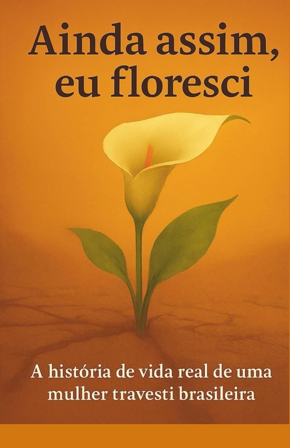 Ainda Assim, Eu Floresci: A Poderosa História Real de uma Mulher Trans Brasileira