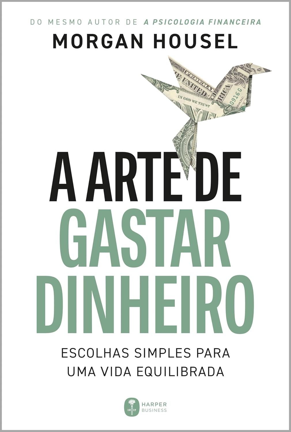 A Arte de Gastar Dinheiro: Alcance a Felicidade e o Equilíbrio Financeiro