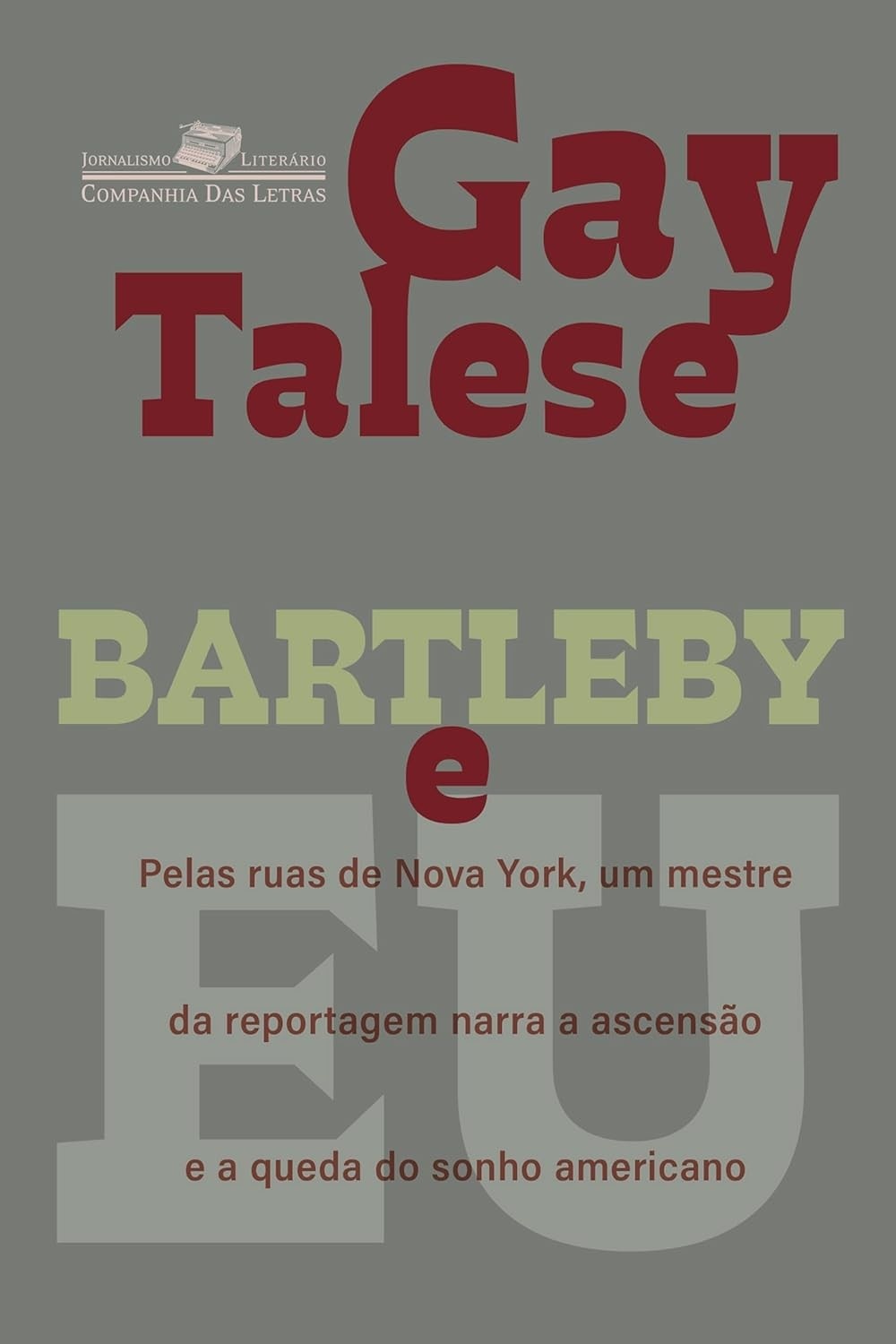 Bartleby e Eu: A Ascensão e Queda do Sonho Americano em Nova York | Gay Talese