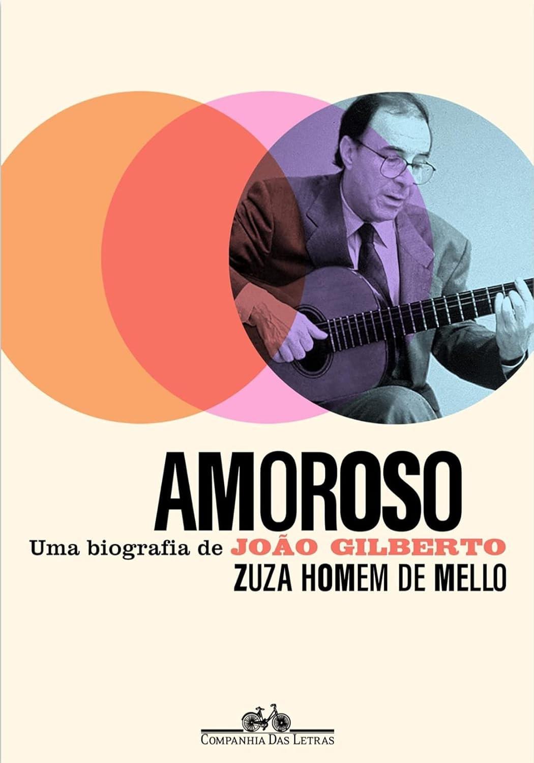 Amoroso: A Biografia Essencial de João Gilberto, o Pai da Bossa Nova
