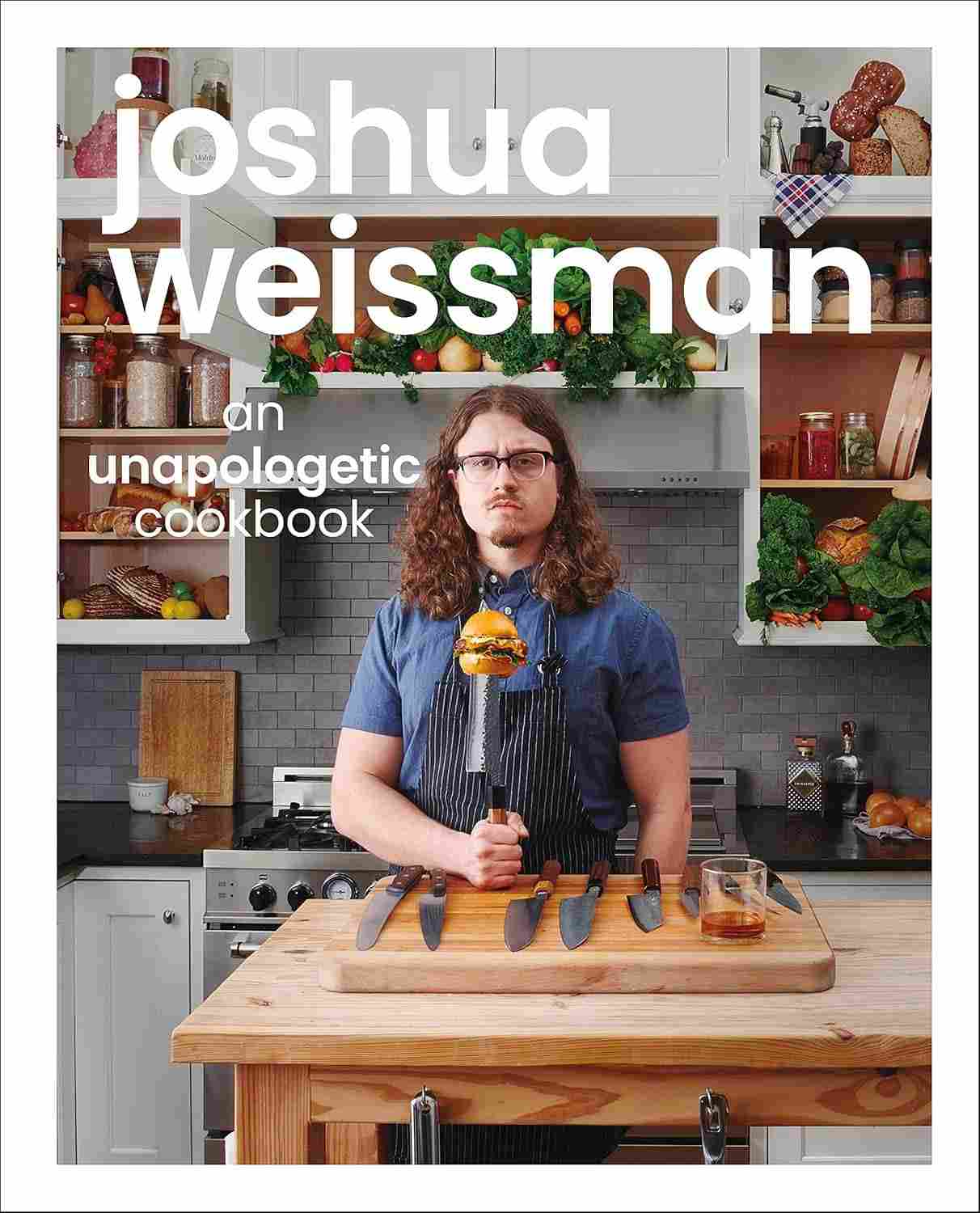 Joshua Weissman: An Unapologetic Cookbook - O Guia Essencial para Cozinhar do Zero