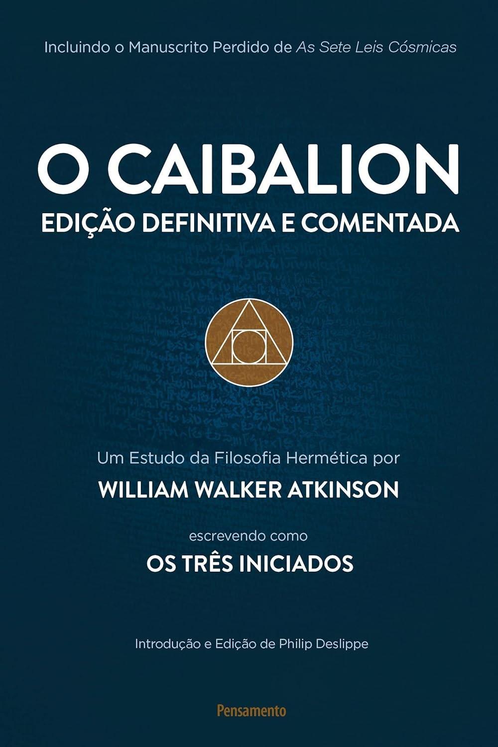 O Caibalion: Edição Definitiva e Comentada - Sabedoria Ancestral Revelada