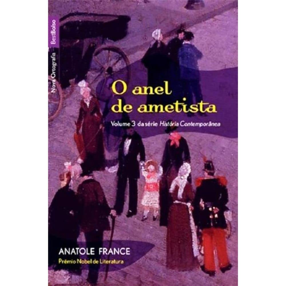 O Anel de Ametista: Volume 3 da Série História Contemporânea de Anatole France