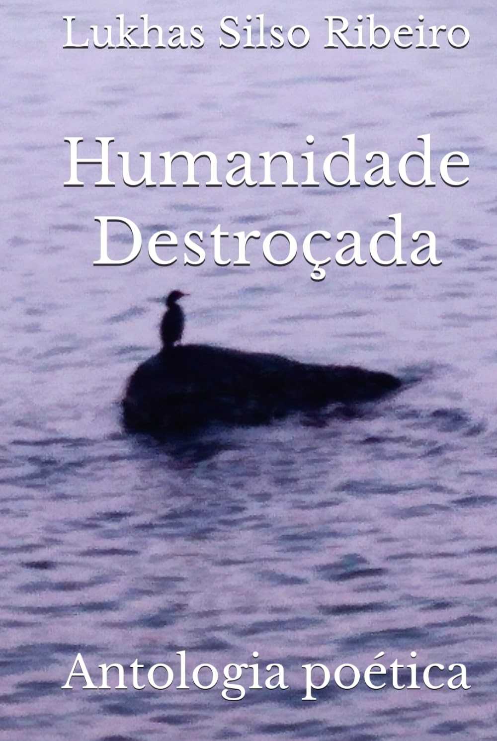 Humanidade Destroçada: Antologia Poética que Desafia sua Visão de Mundo