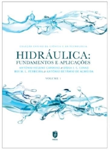 Hidráulica: Fundamentos e Aplicações - Volume I: Domine os Princípios Essenciais