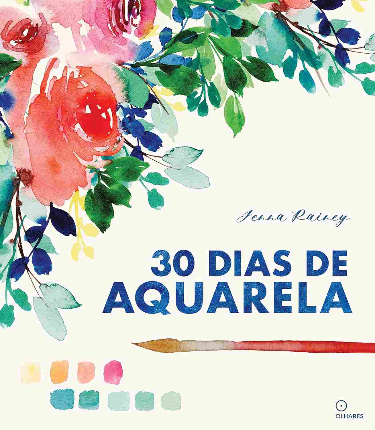 Aprenda Aquarela em 30 Dias: Guia Prático com 30 Projetos Criativos