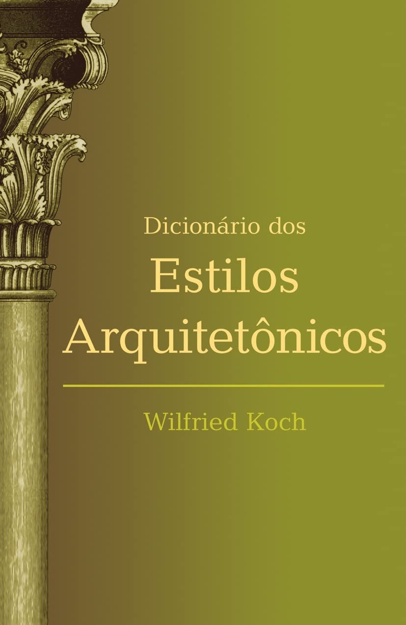 Dicionário dos Estilos Arquitetônicos: Desvende a História da Arte e Design