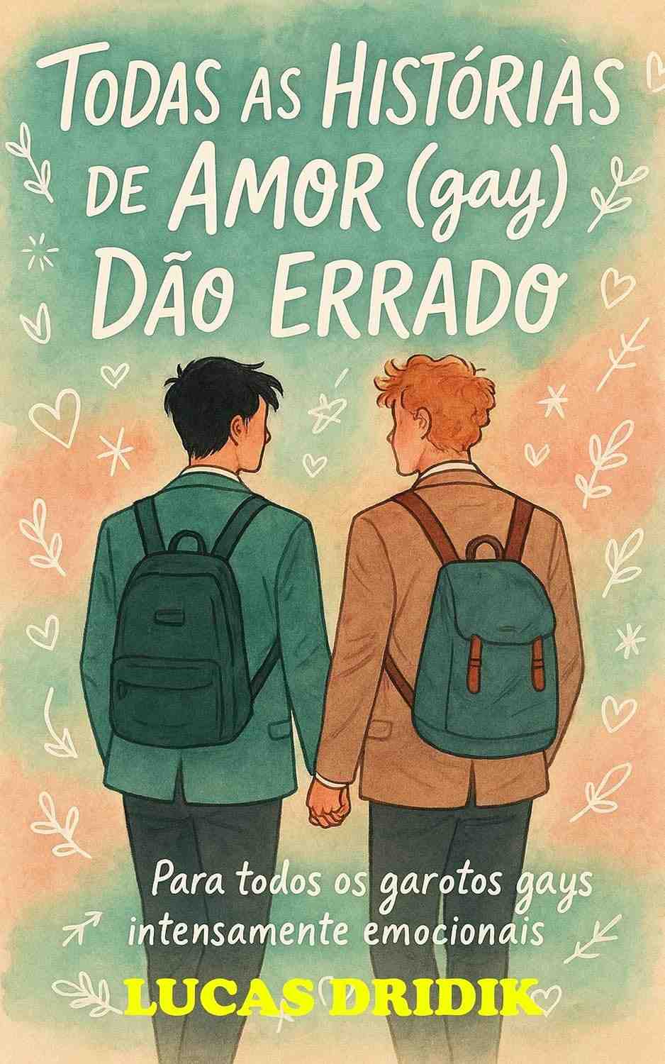 Todas as Histórias de Amor (Gay) Dão Errado: Um Romance Adolescente Cheio de Drama e Emoção