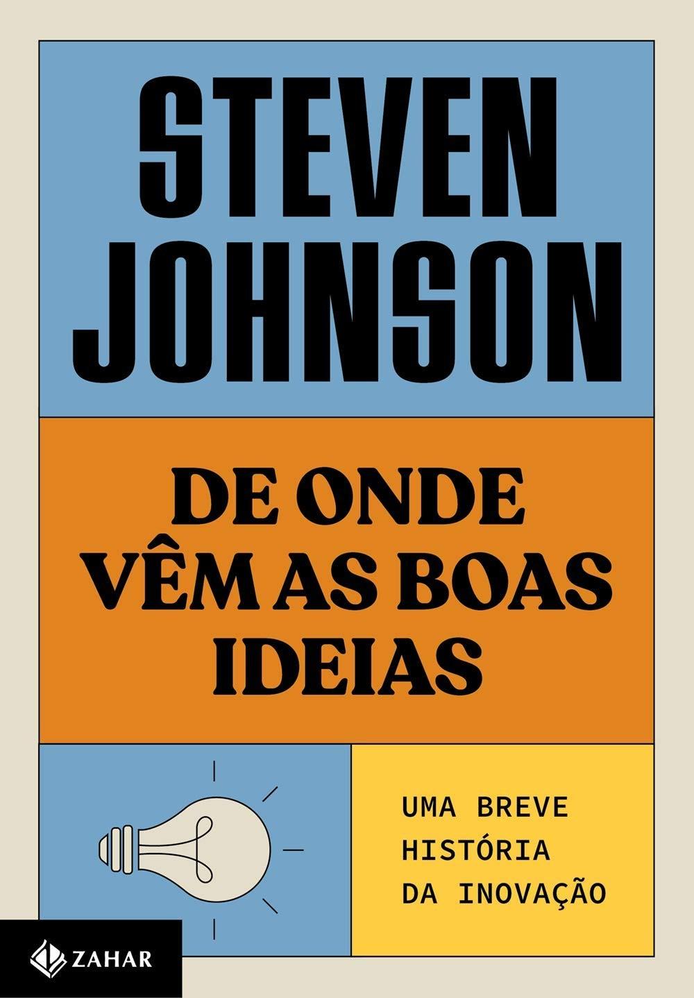 De Onde Vêm as Boas Ideias (Nova Edição): Desvende a História da Inovação