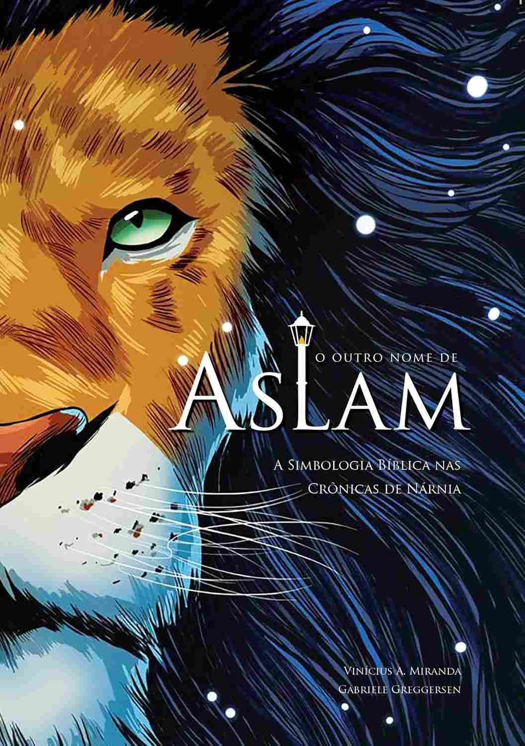 O Outro Nome de Aslam: Desvende a Simbologia Bíblica em Nárnia - Edição Revisada