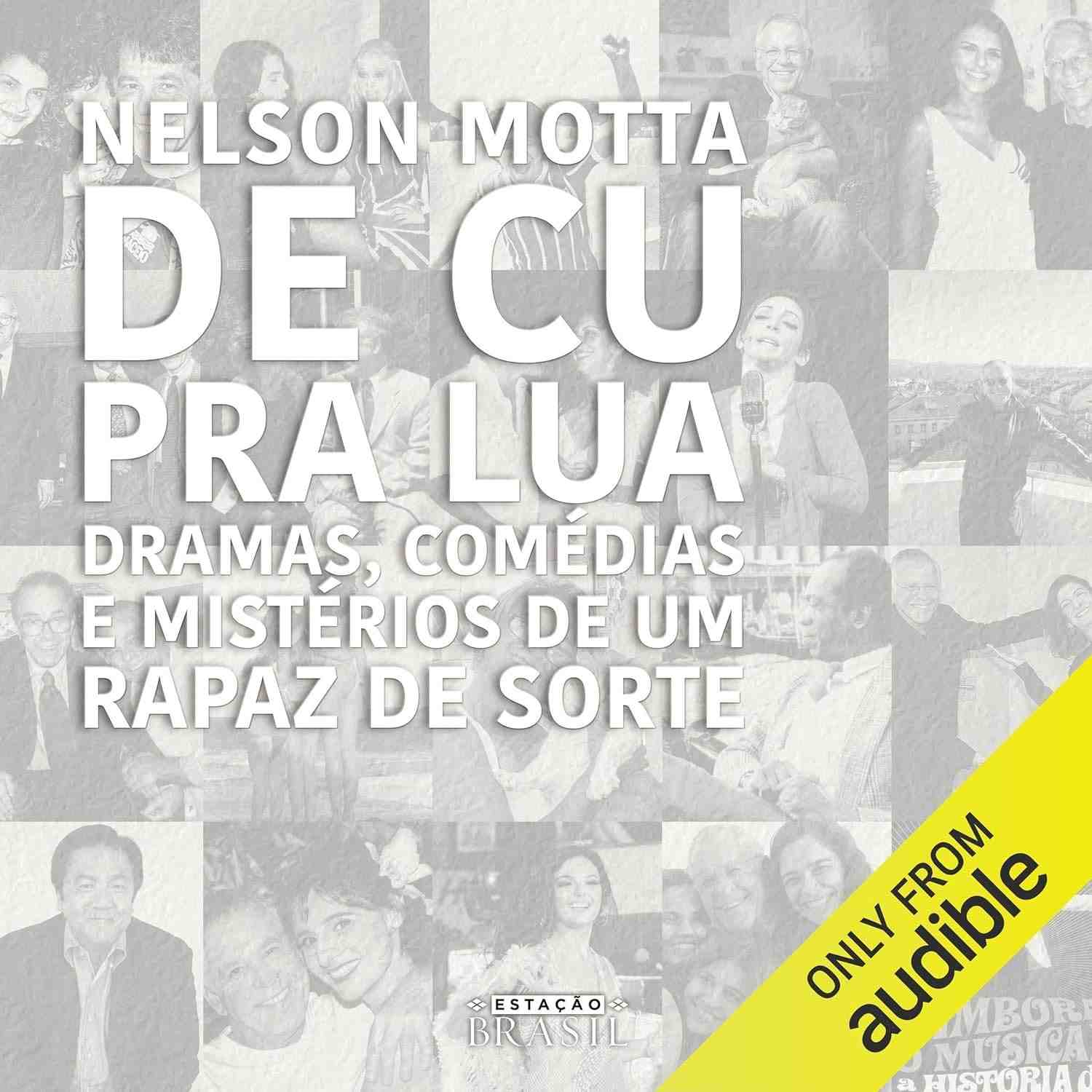 De Cu Pra Lua: A Autobiografia de Nelson Motta - Histórias da MPB