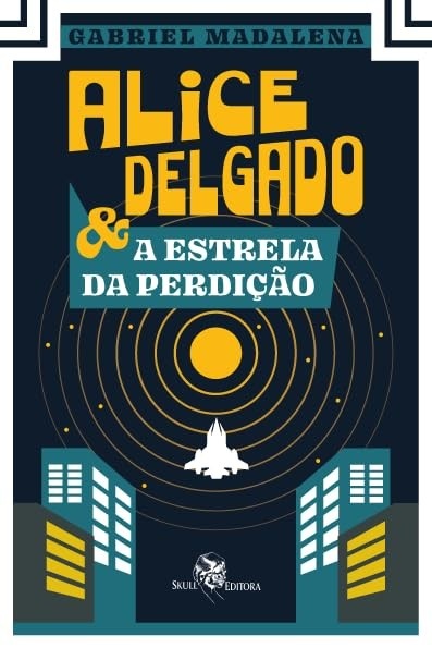 Alice Delgado: A Estrela da Perdição - Aventura Intergaláctica e Redenção