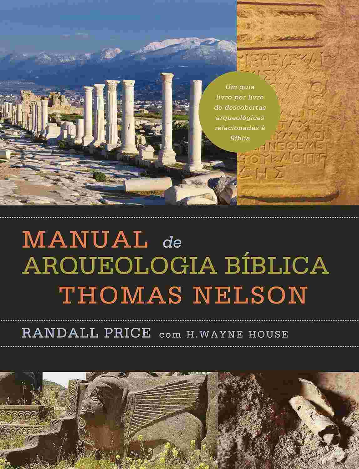 Manual de Arqueologia Bíblica Thomas Nelson: Descubra a História da Bíblia
