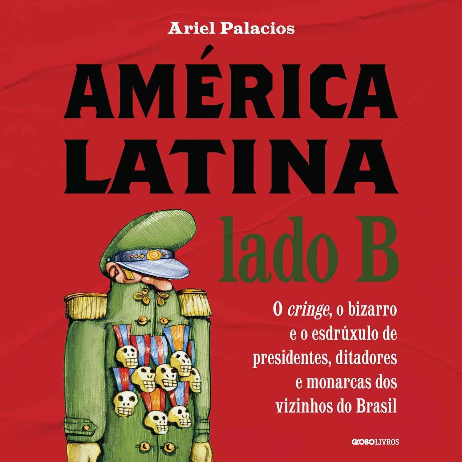 América Latina Lado B: O Cringe, o Bizarro e o Esdrúxulo dos Vizinhos do Brasil