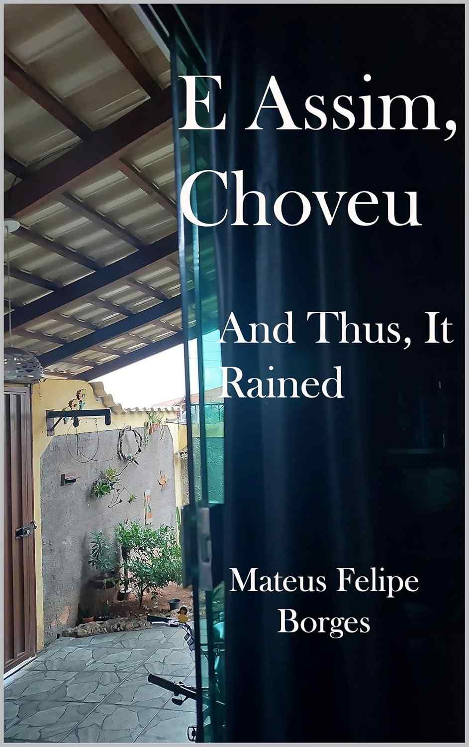E Assim, Choveu: Poesia Crua e Visceral de Mateus Felipe Borges