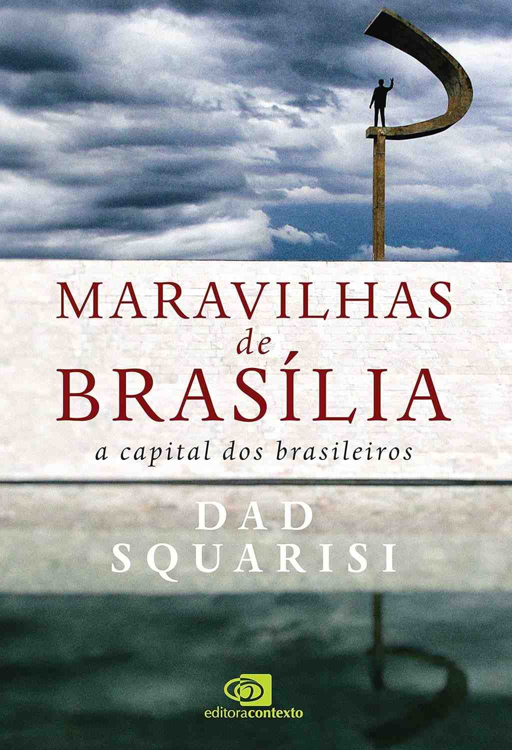 Brasília: A Capital do Brasil - História, Arquitetura e Encantos do Cerrado