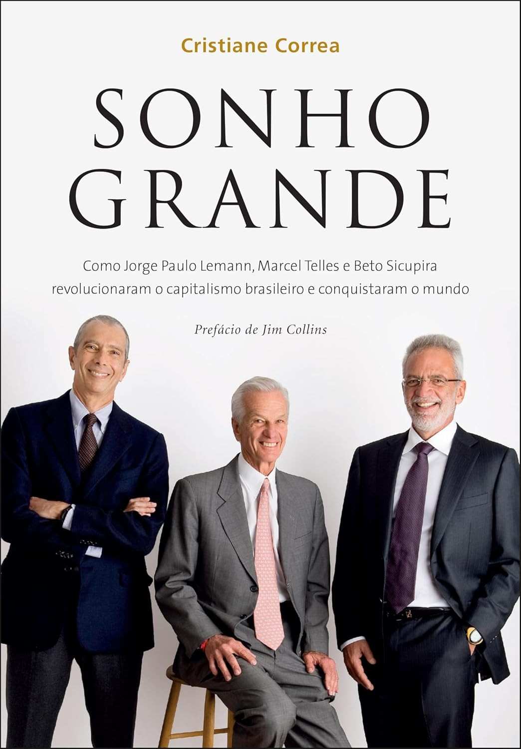 Sonho Grande: A Jornada dos Magnatas Lemann, Telles e Sicupira no Capitalismo Brasileiro e Global