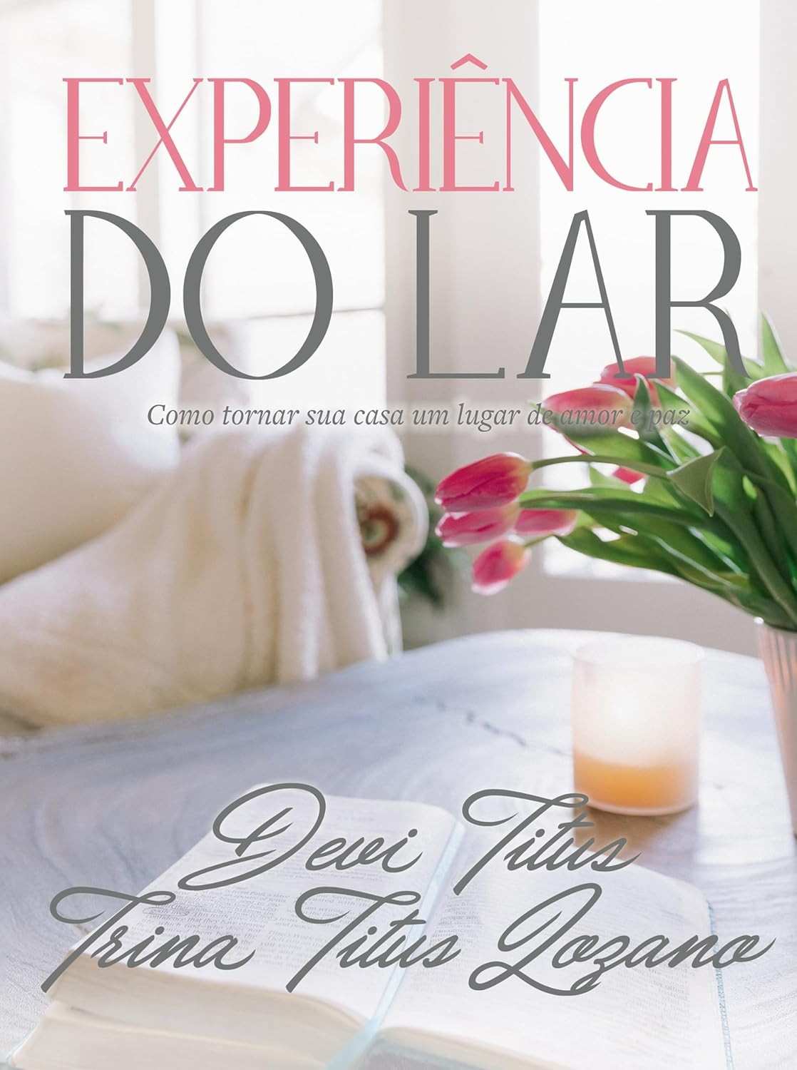 Experiência do Lar: Transforme Sua Casa em um Refúgio de Amor e Paz