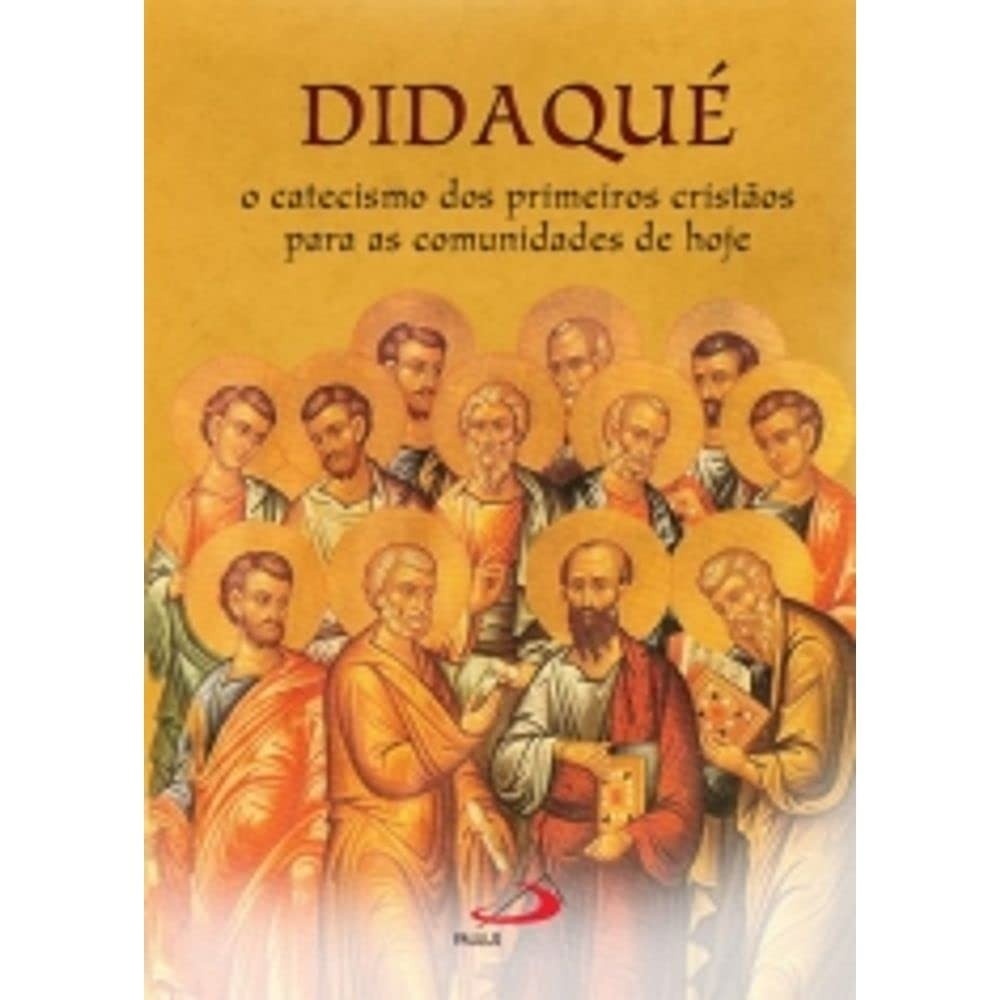 Didaqué: O Catecismo dos Primeiros Cristãos - Descubra as Origens da Fé