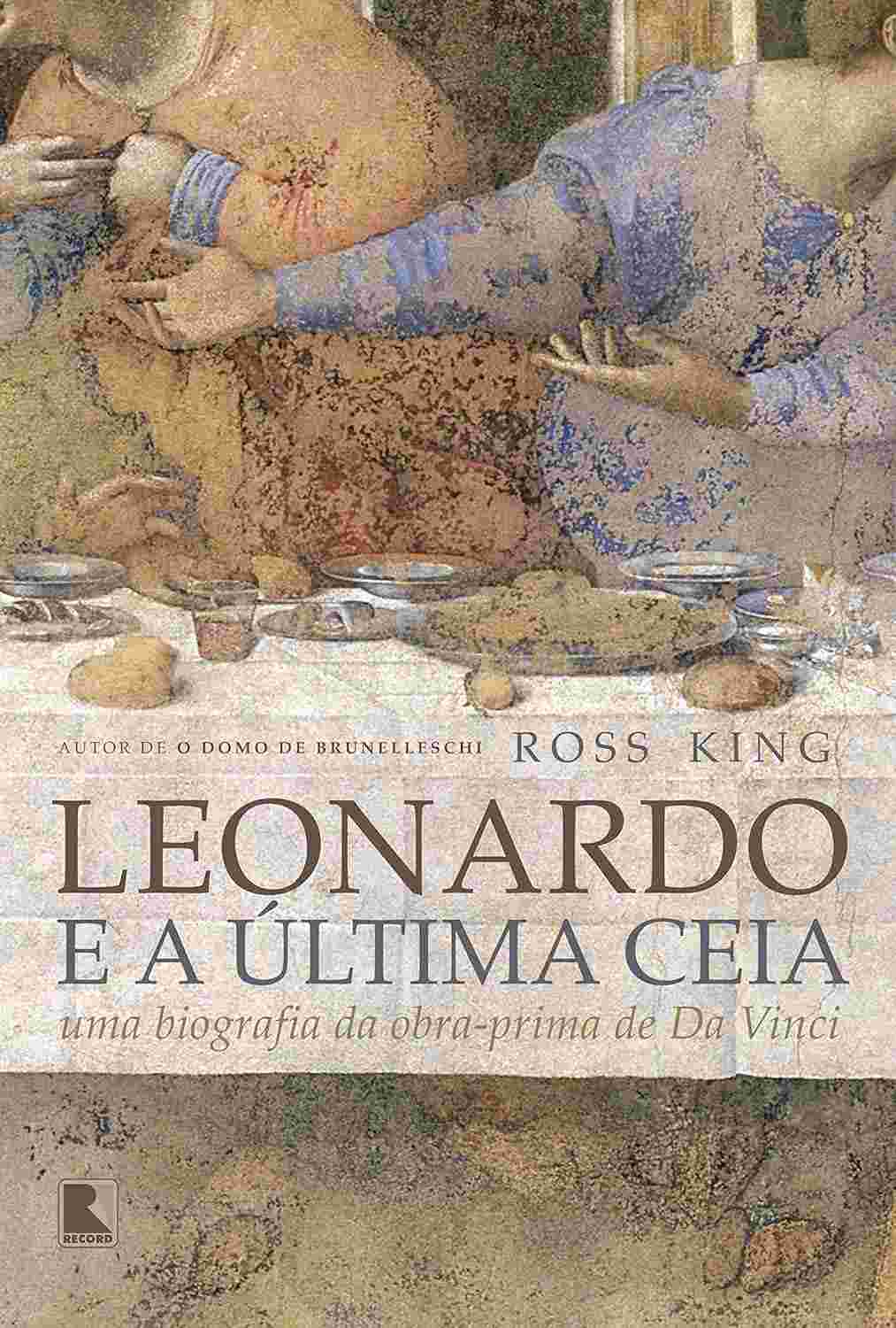 Leonardo e a Última Ceia: A História da Obra-Prima de Da Vinci