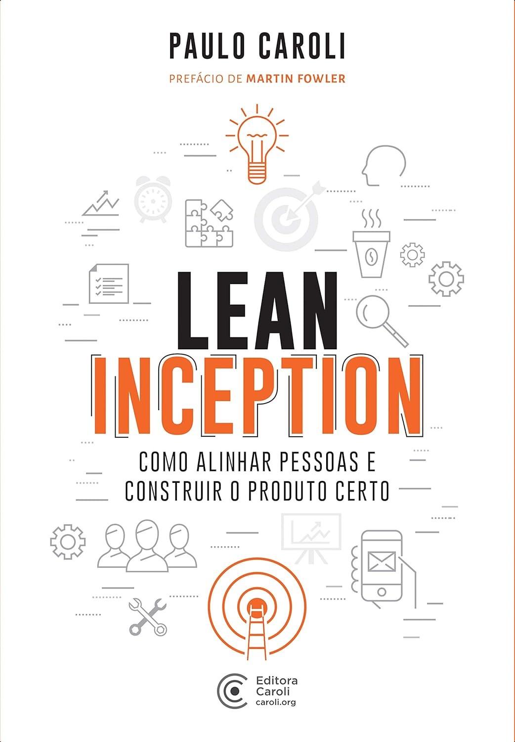 Lean Inception: O Guia Essencial para Construir o Produto Certo