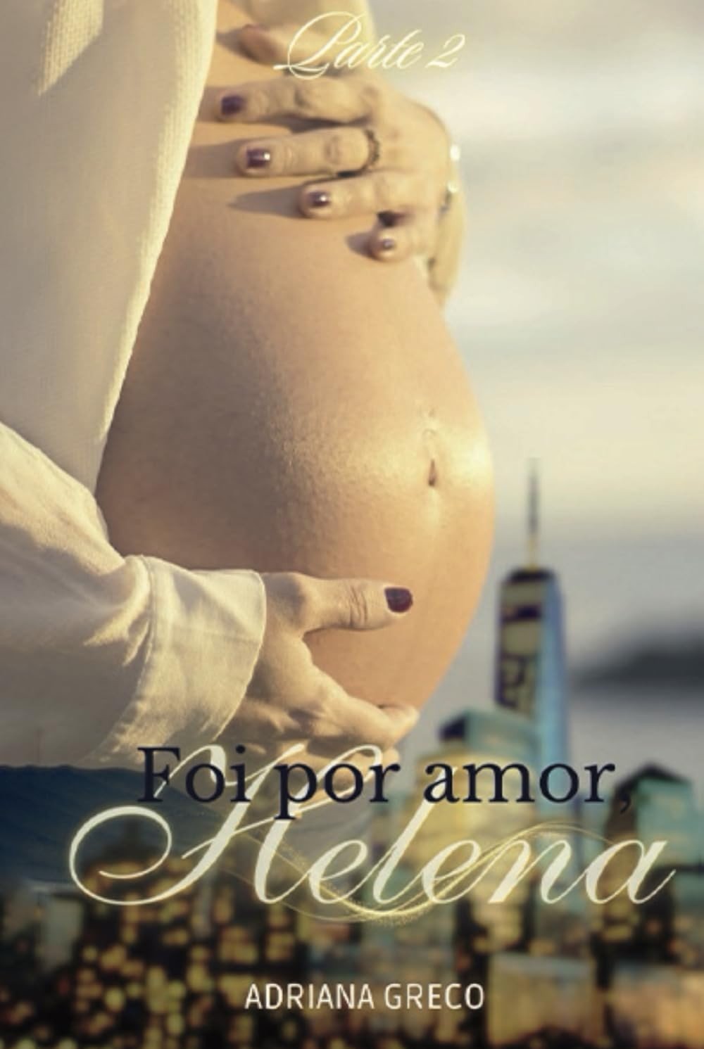 Foi por Amor, Helena - Parte 2: A Chama que Vira Tempestade | Romance Intenso