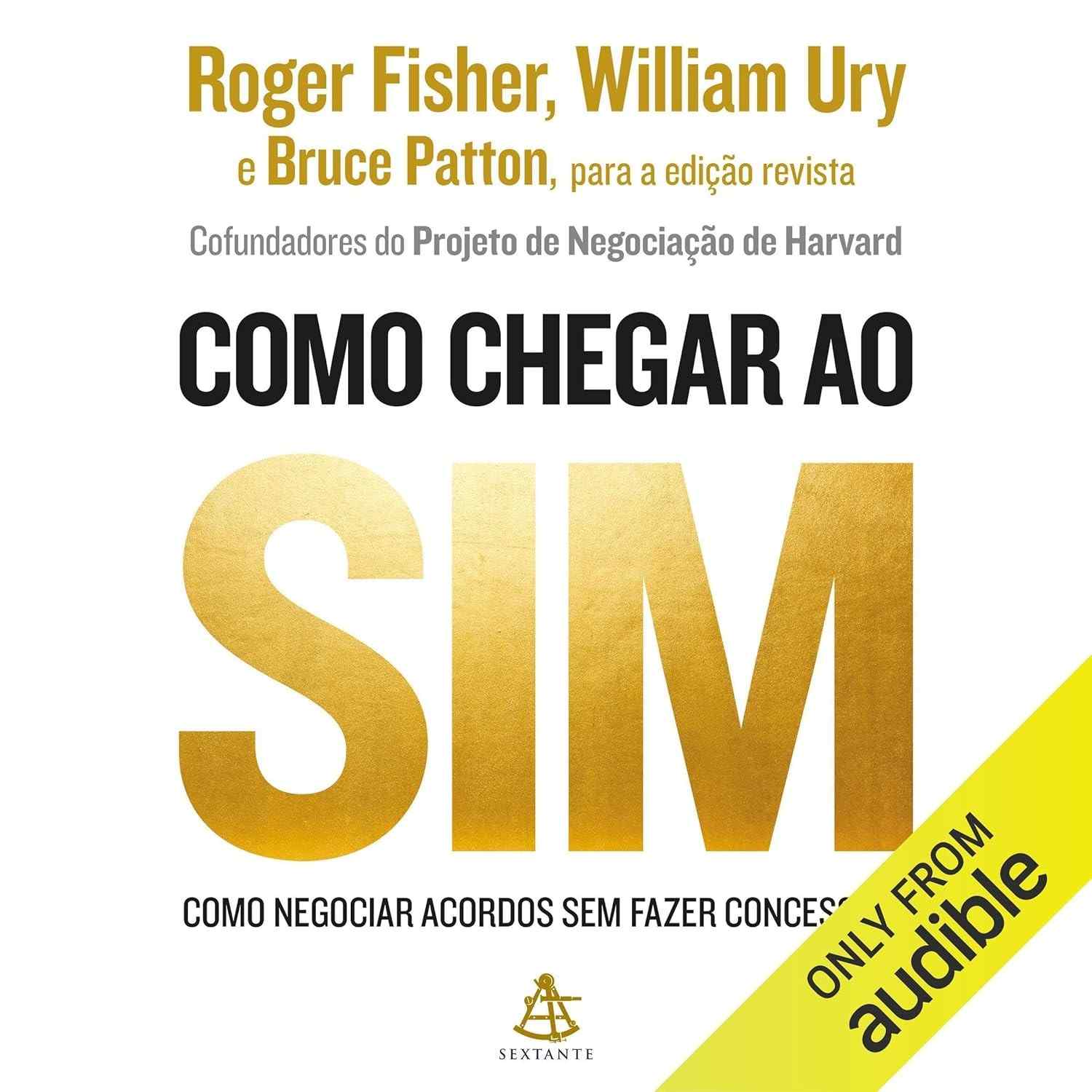 Como Chegar ao Sim: Domine a Arte de Negociar Acordos Sem Concessões