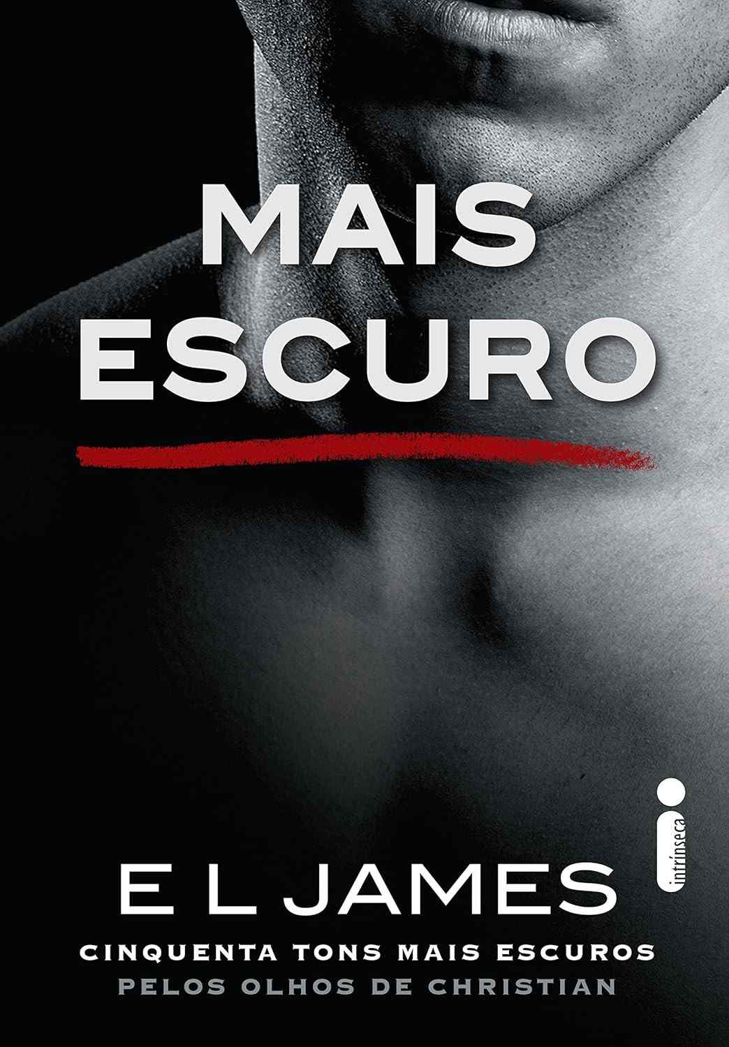 Cinquenta Tons Mais Escuros Pelos Olhos de Christian: Aprofunde-se na Paixão (Livro 2)