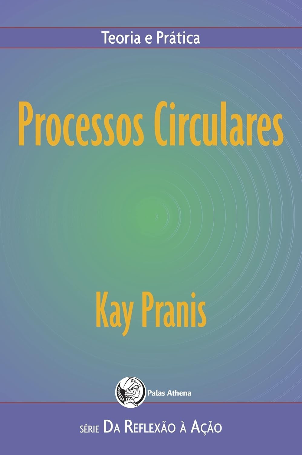Processos Circulares: Transforme Conflitos e Construa Comunidades Fortes