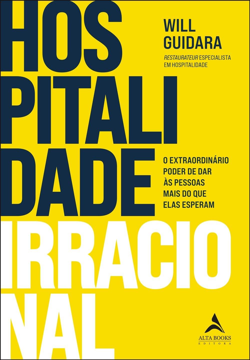 Hospitalidade Irracional: O Poder de Superar Expectativas e Encantar Clientes