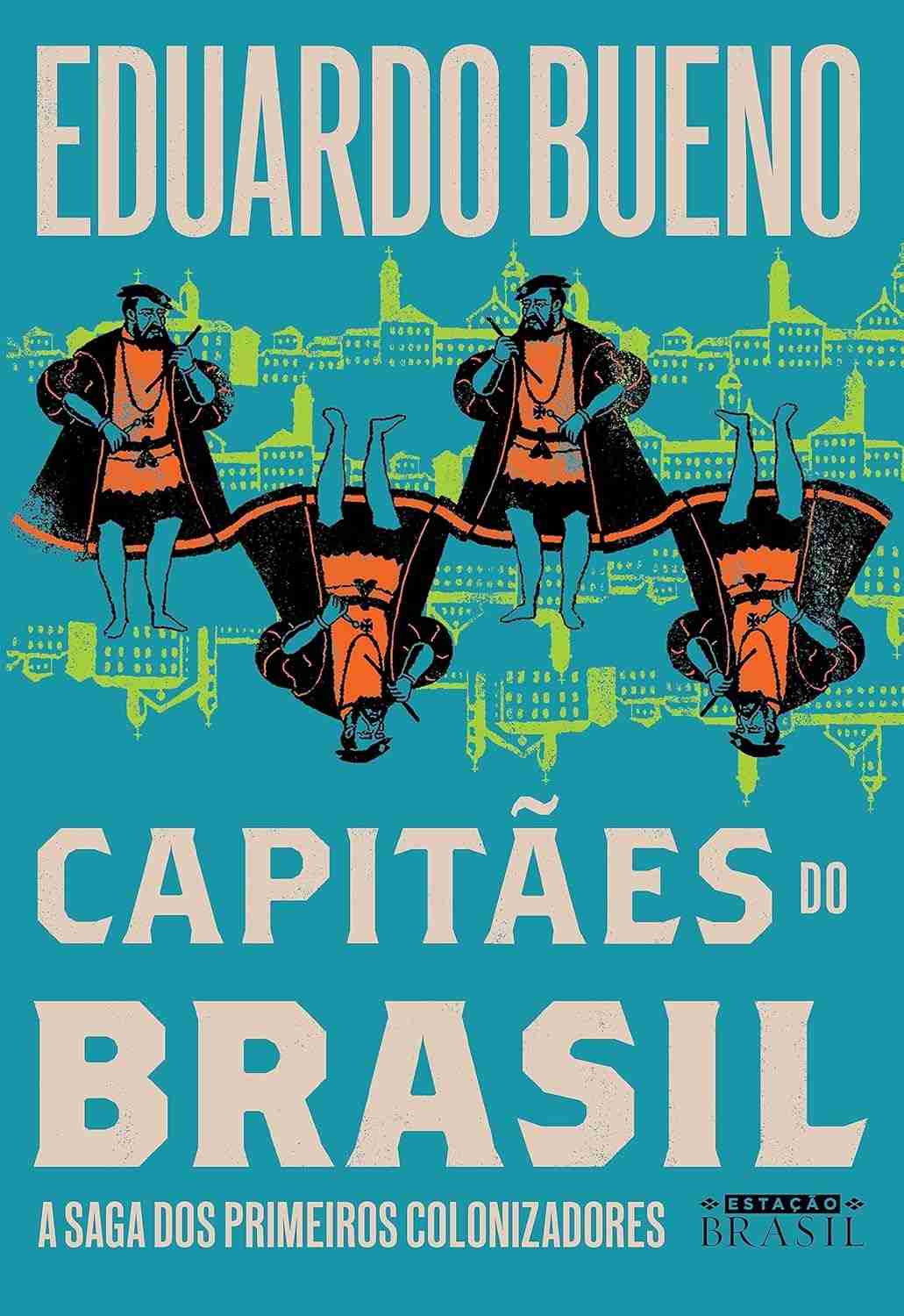 Capitães do Brasil: A Saga dos Primeiros Colonizadores (Coleção Brasilis Livro 3)