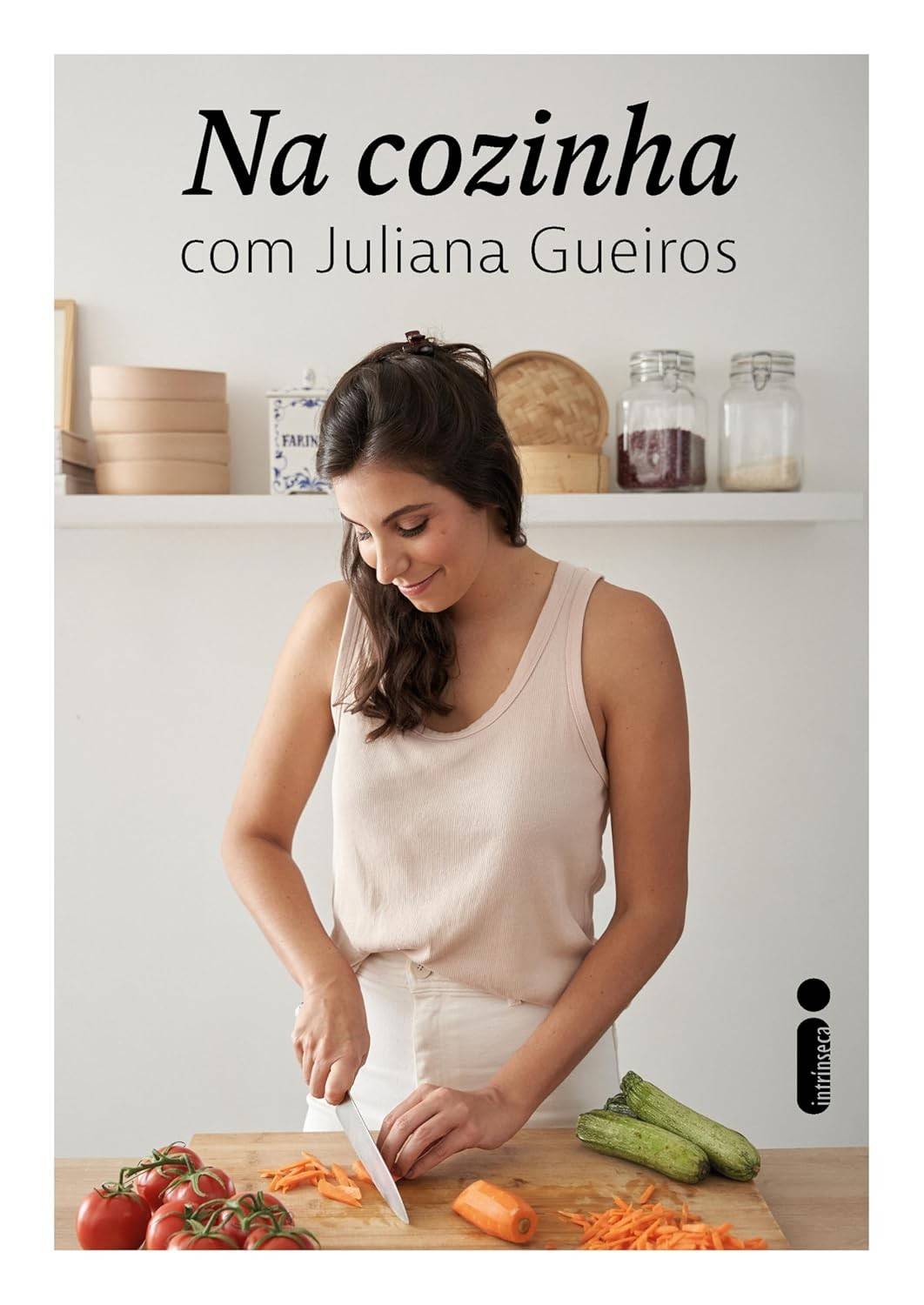 Na Cozinha com Juliana Gueiros: Receitas Leves e Descomplicadas para Todos