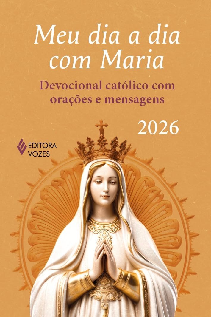 Meu Dia a Dia com Maria 2026: Seu Devocional Católico Diário com Orações e Mensagens Inspiradoras