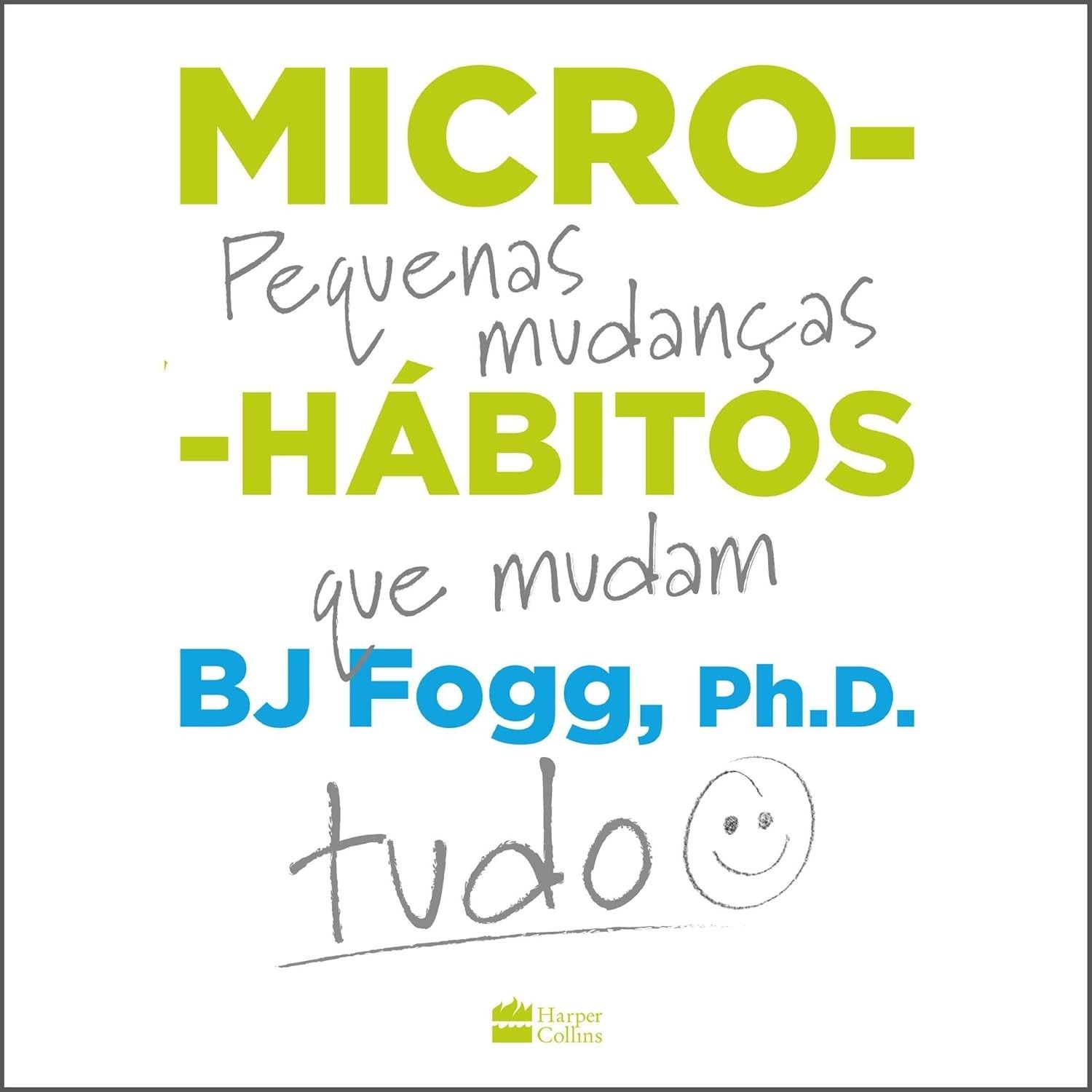 Micro-hábitos: Transforme Sua Vida com Pequenas Mudanças Poderosas