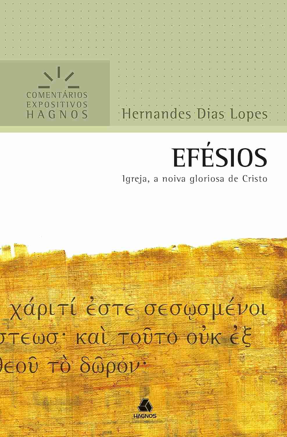 Efésios: A Igreja Gloriosa de Cristo - Comentário Expositivo Hagnos