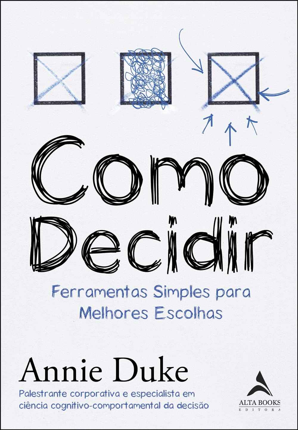 Como Decidir: Domine Suas Escolhas com Ferramentas Simples e Eficazes