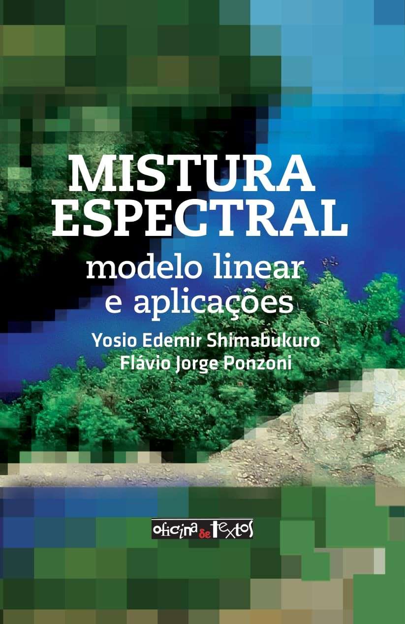 Mistura Espectral: Desvende a Complexidade de Pixels com Técnicas de Sensoriamento Remoto