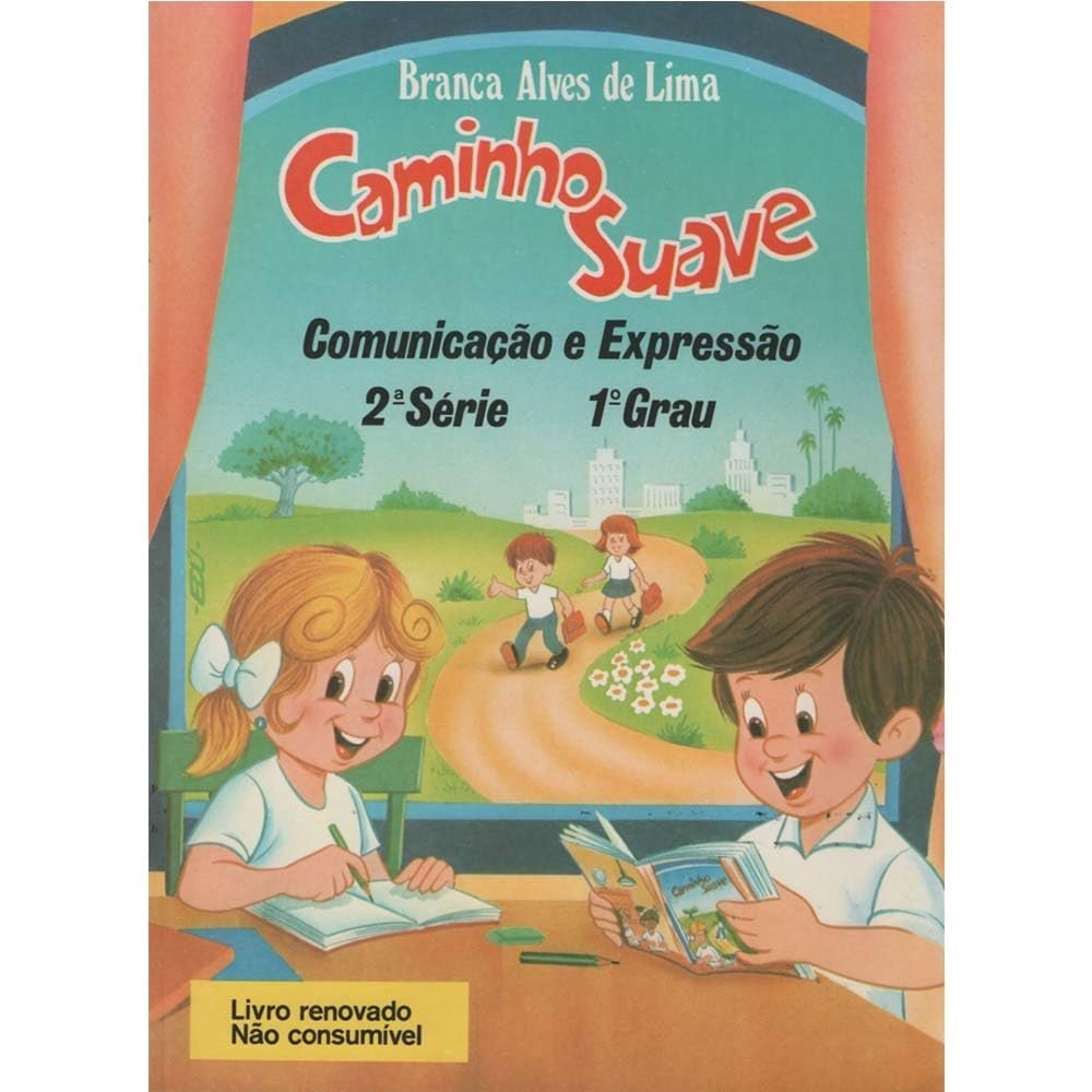 Caminho Suave - 2ª Série: Comunicação e Expressão - Alfabetização Eficaz